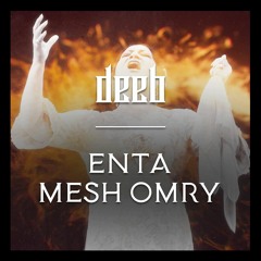 Deeb - Enta Mesh Omry [FREE DL]