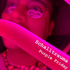 Schalltrauma - Purple Friday