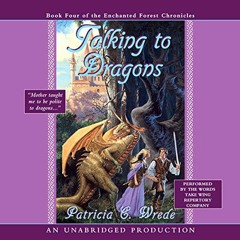 [GET] [EBOOK EPUB KINDLE PDF] Talking to Dragons: The Enchanted Forest Chronicles, Bo