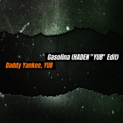Daddy Yankee - Gasolina (HADEN "YuB" Edit) FREE DL IN DESCRIPTION