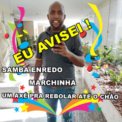 EU AVISEEEEEEEEEEEEI [= samba enredo ,  marchinha ,  um axé pra rebolar até o chão