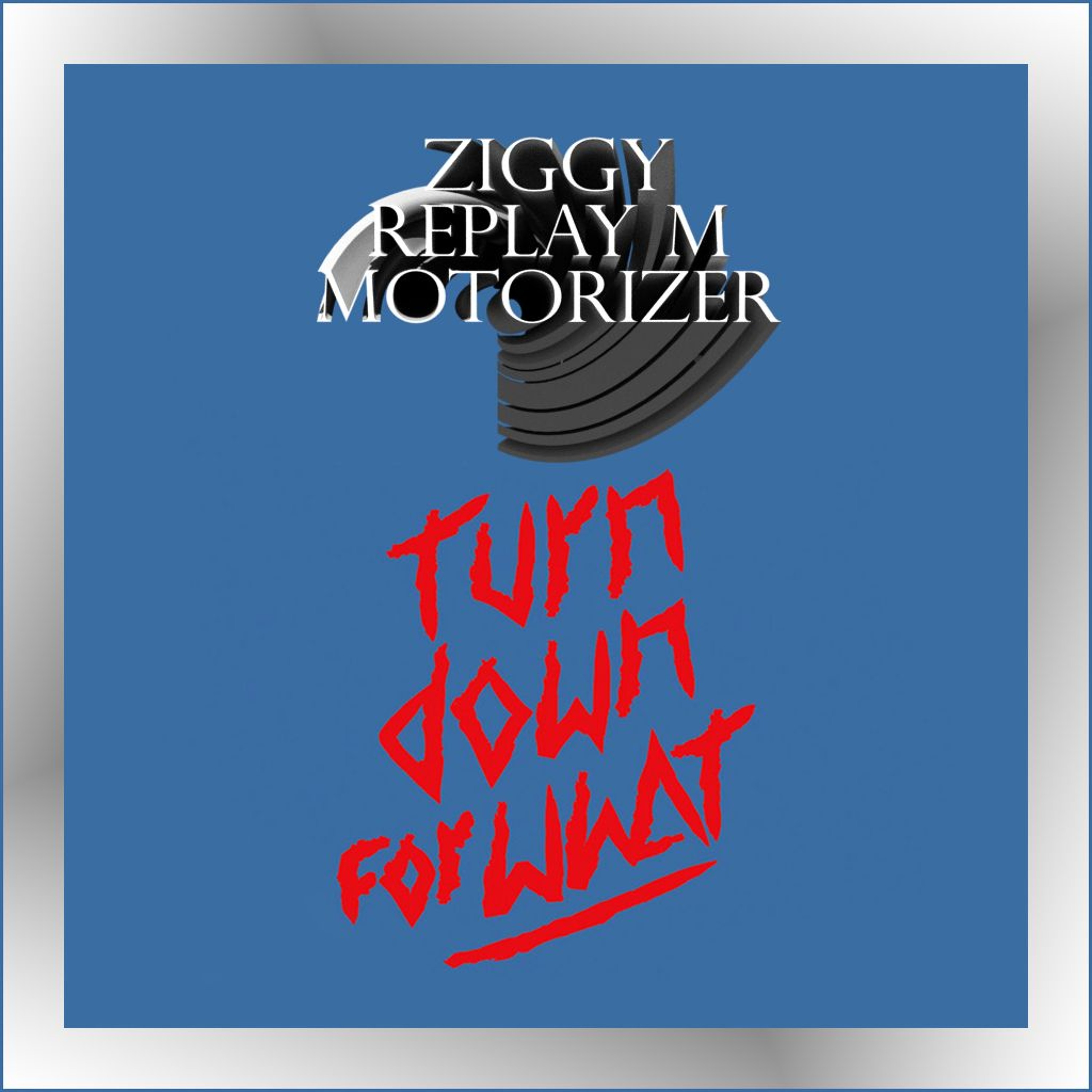 DJ Snake & Lil Jon - Turn Down For What (Ziggy, Replay M & Motorizer Remix) episode artwork