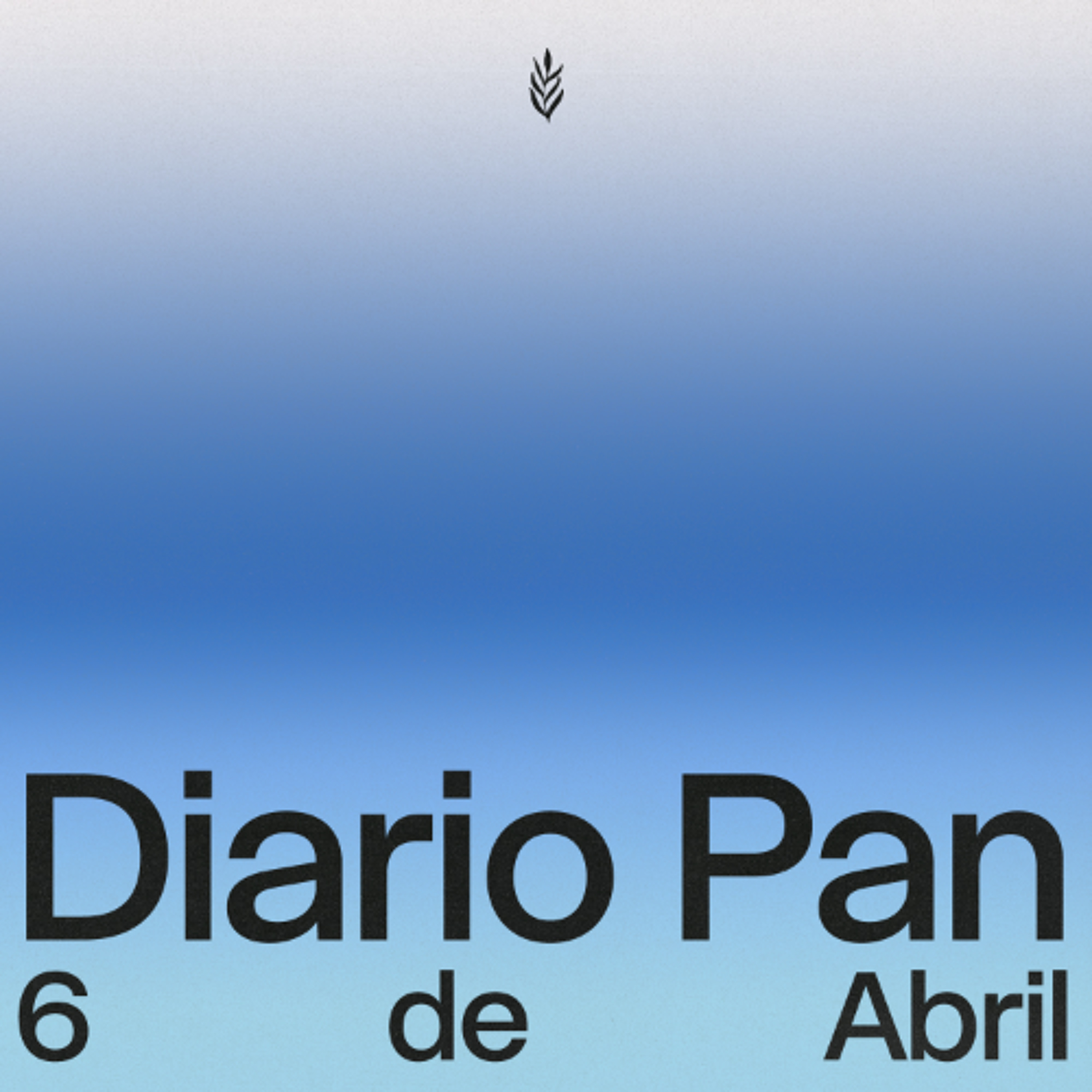 Devocional Diario Pan 6 de Abril #DiarioPan