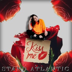 Stand Atlantic - Kiss Me