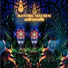 MANTRIC MAYHEM×आठीपाराशक्ति 190