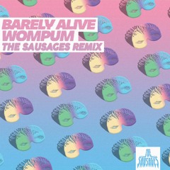 Barely Alive - Wompum (The Sausages Remix) [2nd Place]