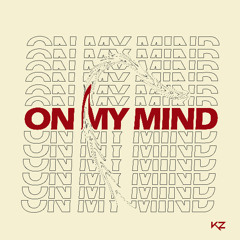 Kz - On My Mind