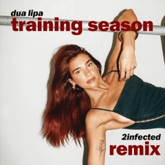 Dua Lipa - Training Season (2infected House Remix) [FRAGMENT]