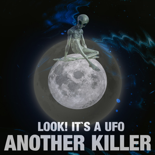 Stream Look! It`s a Ufo by Another Killer | Listen online for free on  SoundCloud