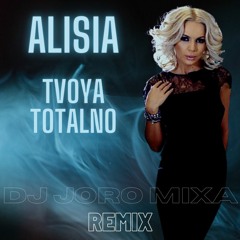 ALISIA - TVOYA TOTALNO (DJ Joro Mixa REMIX) 99