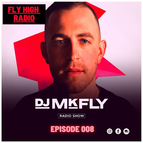 DJ MkFly Presents: Fly High Radio 008