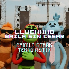 LLUEHHHB - Baila sin cesar (Camilo Stark Tekno Remix)