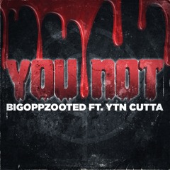You Not (feat. YTN Cutta)