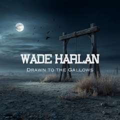 Drawn to the Gallows