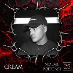 NO.EVIL PODCAST 25 - CREAM