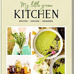 My Little Green Kitchen: Ernten. kochen. genießen Ebook