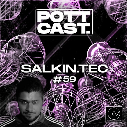 Pottcast #59 - Salkin.Tec