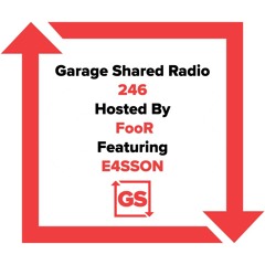 Garage Shared Radio 246 w/FooR Ft. E4SSON