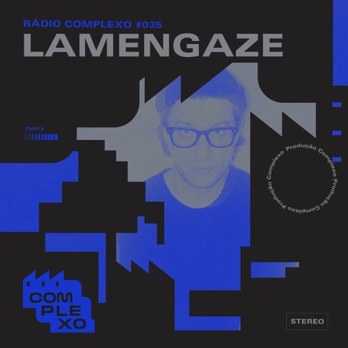 RÁDIO COMPLEXO #035 - Lamengaze