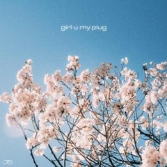 Girl U My Plug (ft. AI WRLD, Spencer Goldman, Hailey Dayton)