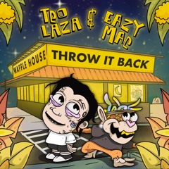 Teo Laza x Eazy Mac - Throw It Back (Waffle House)