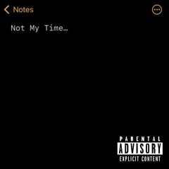 Not My Time… [Prod. REILEY! x KCS]