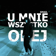 XmaiL - U mnie Wszystko Okej