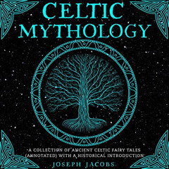 [Read] PDF 📫 Celtic Mythology: A Collection of Ancient Celtic Fairy Tales (Annotated