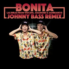 Las Bibas From Vizcaya, Cdamore & Zambianco - Bonita (Johnny Bass Remix)