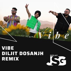 Vibe Remix | Diljit Dosanjh | Deejay JSG