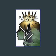 [READ EBOOK]$$ 📕 Rapunzel Must Die: A Persian Retelling (Fairytales & Conflicts Collection) ^DOWNL