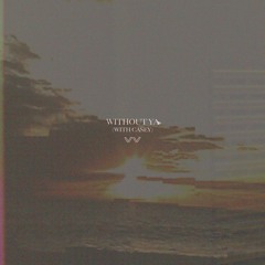Without Ya (with Casey Brenning)