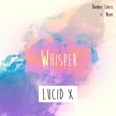 Boombox Cartel - Whisper (Lucid X Remix) [ft. Nevve]