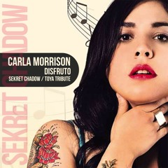 Carla Morrison - Disfruto (Sekret Chadow - Toya Tribute) [FREE DOWNLOAD]