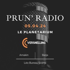 Podcast Prun' Radio x Versnelling (Le Planetarium 05.04.24)