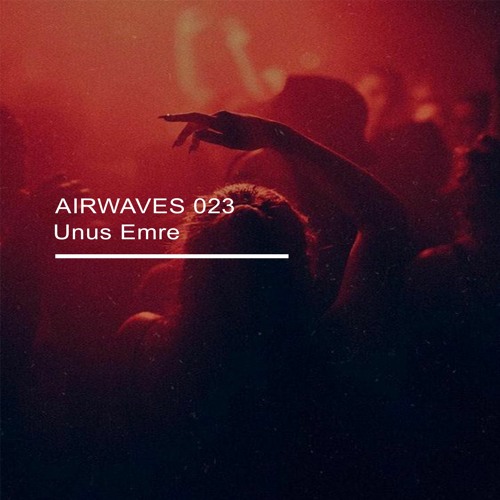 Unus Emre - AIRWAVES 23