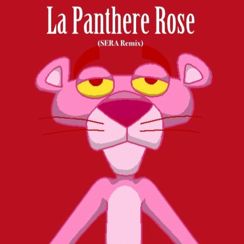 La Panthere Rose (SERA Remix)