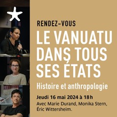 "Le Vanauatu dans tous ses états - histoire anthropologie"  rencontre avec les auteurs le 16 2024