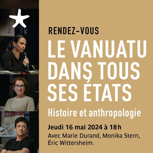 "Le Vanuatu dans tous ses états - histoire anthropologie"  rencontre avec les auteurs le 16 mai 2024