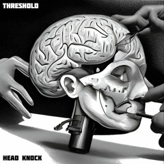 Threshold - Head Knock [Free Download]