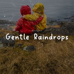 Gentle Raindrops, Pt. 17