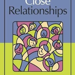 [ACCESS] [PDF EBOOK EPUB KINDLE] Close Relationships by  Pamela Regan 📙