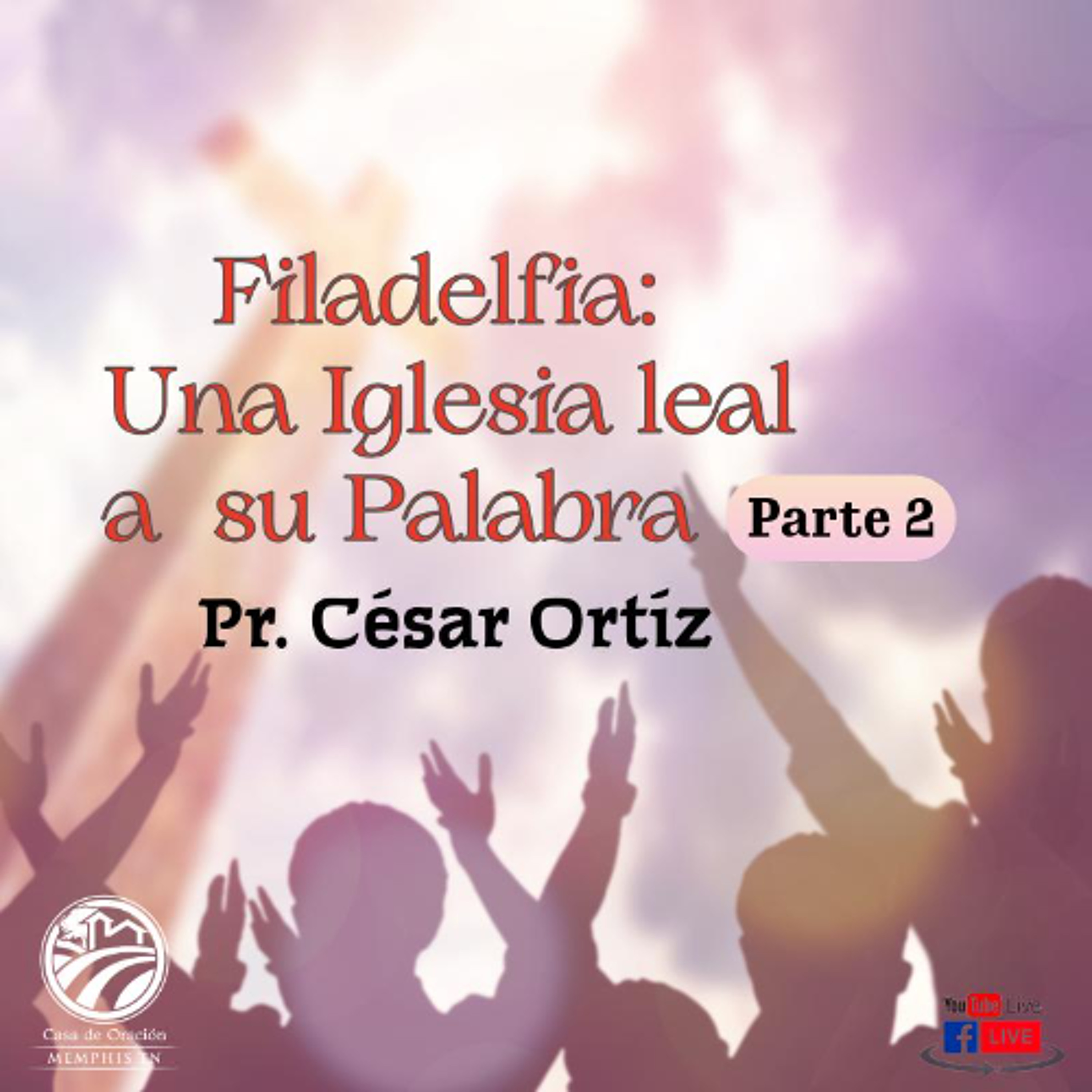 12 | Filadelfia: Una Iglesia Leal a Su Palabra (parte 2) | César Ortíz | 06/07/26 episode artwork