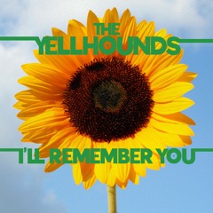 The Yellhounds- I'll Remember You