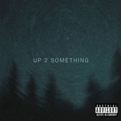 UP 2 SOMETHING