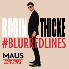 ROBIN THICKE-BLURREDLINES (MAUS EDIT 2023)