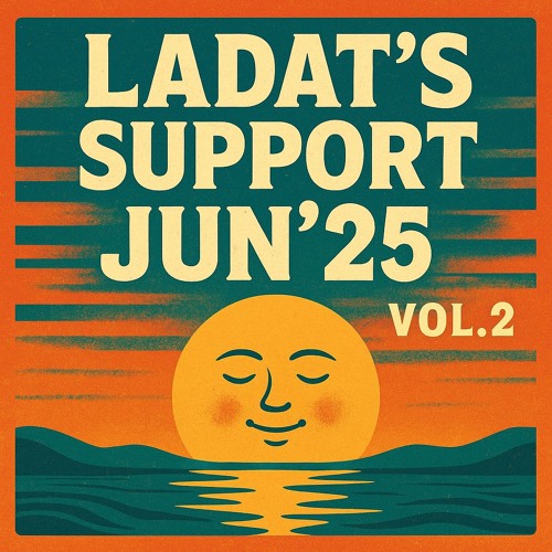 Ladat’s Support Jun’25 vol.2