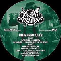Ruff Cutz - The Manna OG EP - Ft. Msymiakos, Flex Luthor & Junglord (OUT NOW)