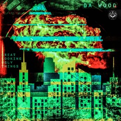 2. UGLY THINGS (182 BPM)  By DA WOOD - EP Great Looking Ugly Things - Metacortex Records