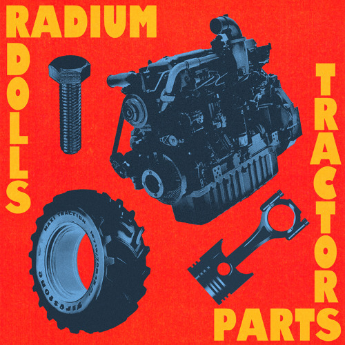 Stream Tractor Parts by Radium Dolls Listen online for free on SoundCloud